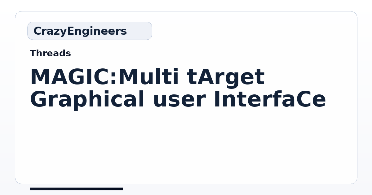 “MAGIC:Multi tArget Graphical user InterfaCe” | CrazyEngineers