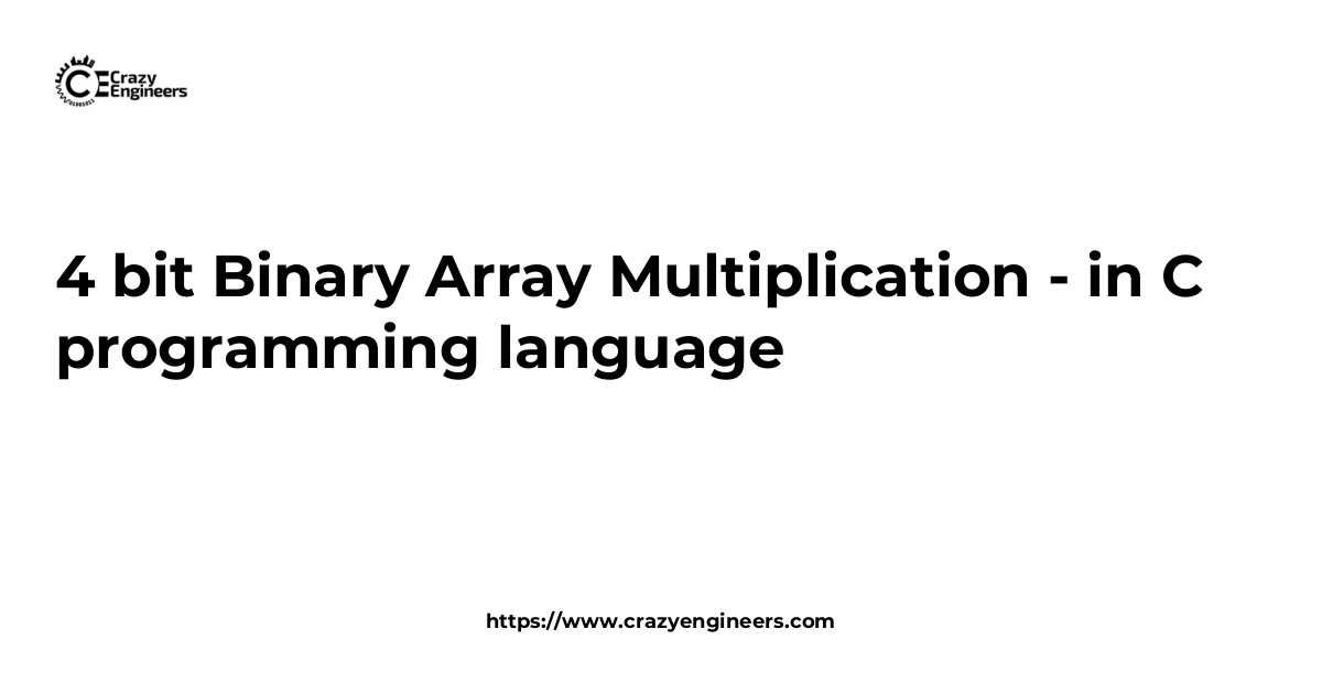4 bit Binary Array Multiplication - in C programming language ...