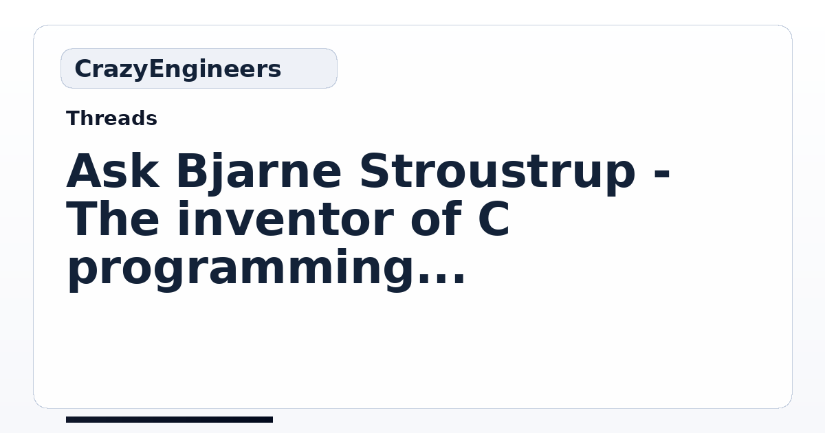 Ask Bjarne Stroustrup - The inventor of C++ programming language ...
