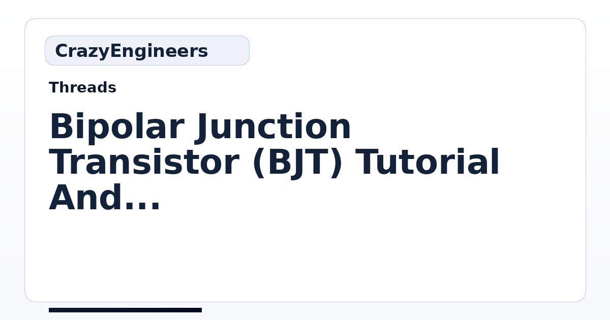 Bipolar Junction Transistor (BJT) Tutorial And Notes | CrazyEngineers