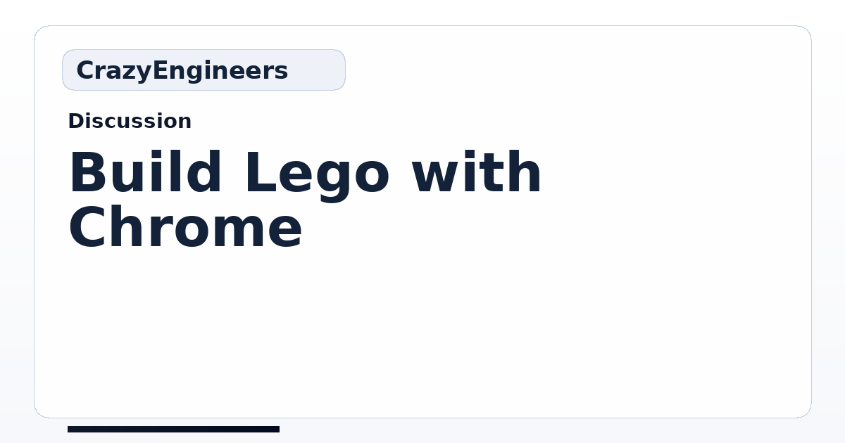 Build Lego with Chrome | CrazyEngineers