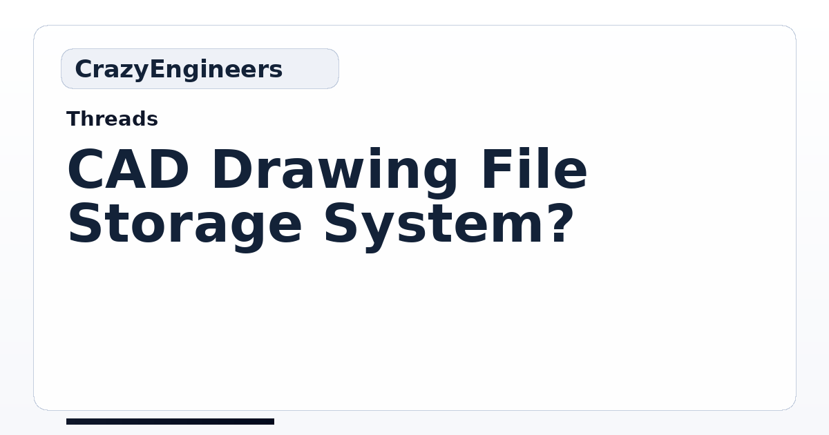 CAD Drawing File Storage System? | CrazyEngineers