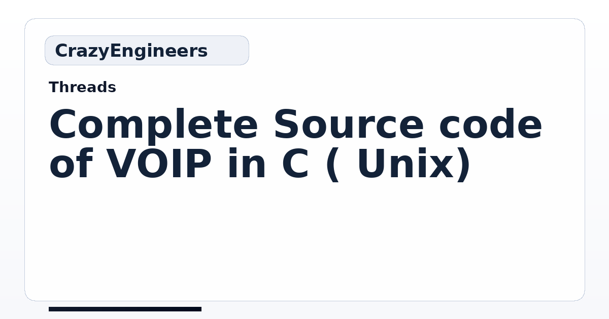 Complete Source code of VOIP in C ( Unix) | CrazyEngineers