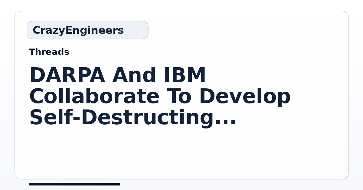 DARPA And IBM Collaborate To Develop Self-Destructing Electronics ...