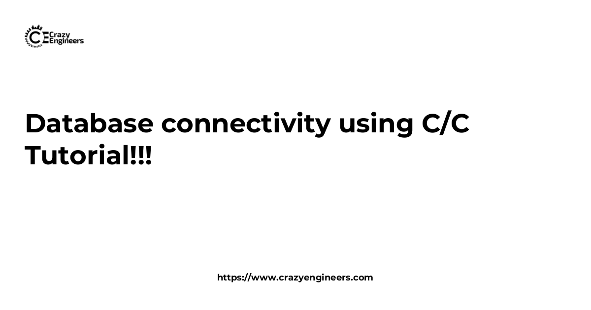 Database connectivity using C/C++ Tutorial!!! | CrazyEngineers