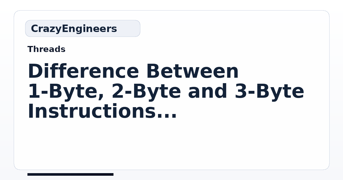 Difference Between 1-Byte, 2-Byte and 3-Byte Instructions | CrazyEngineers
