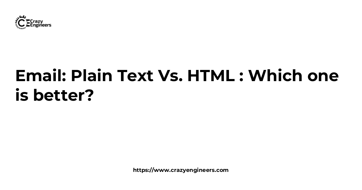 Email: Plain Text Vs. HTML : Which one is better? | CrazyEngineers