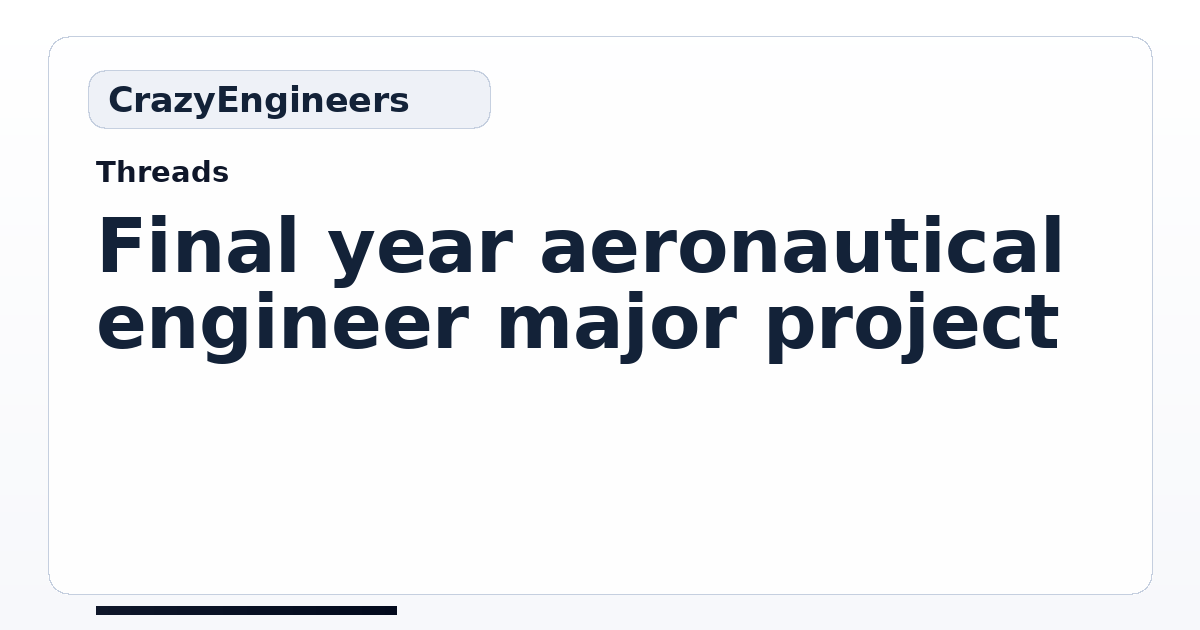 Final year aeronautical engineer major project | CrazyEngineers