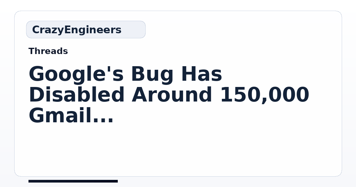 Google's Bug Has Disabled Around 150,000 Gmail Accounts | CrazyEngineers