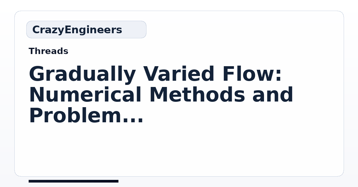 Gradually Varied Flow: Numerical Methods and Problem Solving in ...