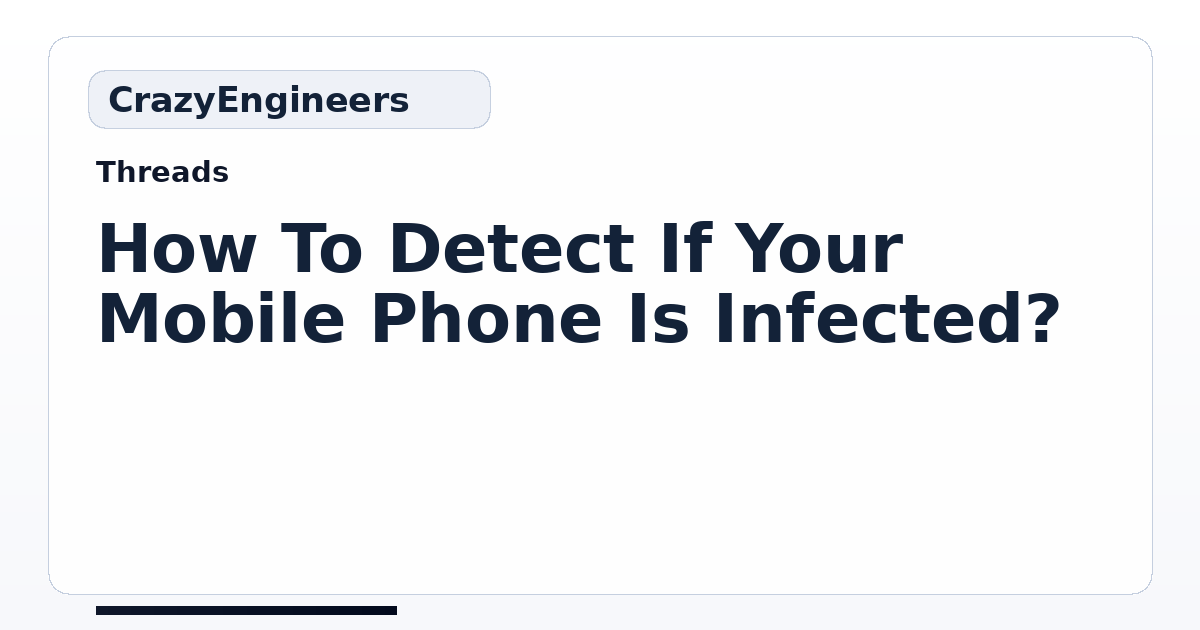 How To Detect If Your Mobile Phone Is Infected? | CrazyEngineers