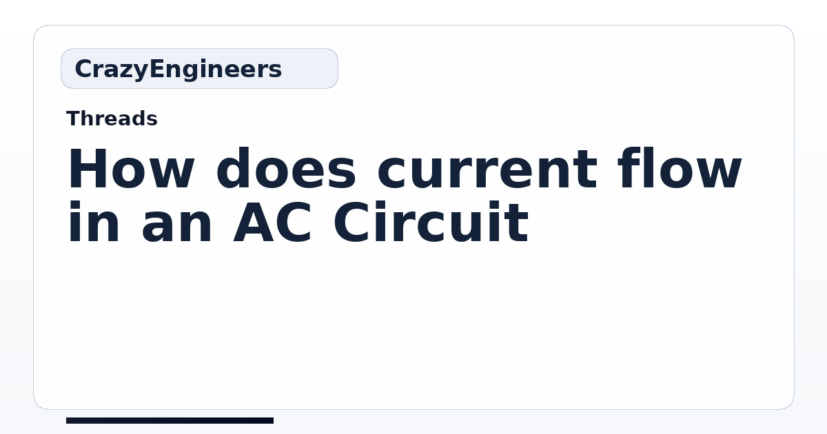 How does current flow in an AC Circuit. | CrazyEngineers