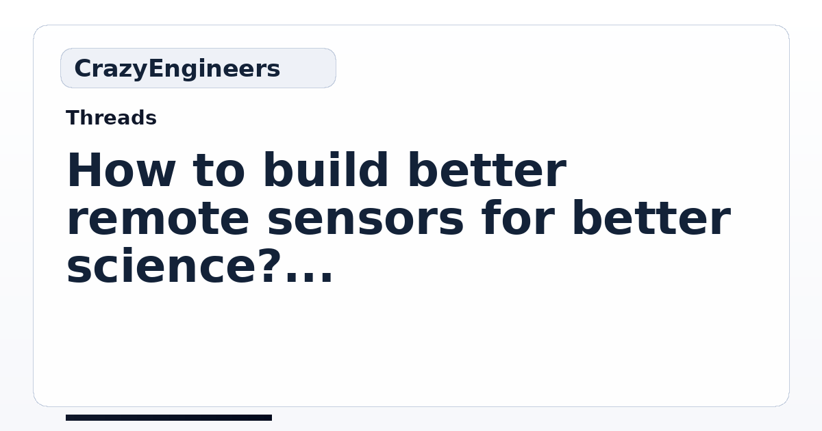 How to build better remote sensors for better science? | CrazyEngineers