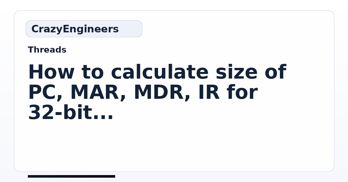 How to calculate size of PC, MAR, MDR, IR for 32-bit microprocessor ...