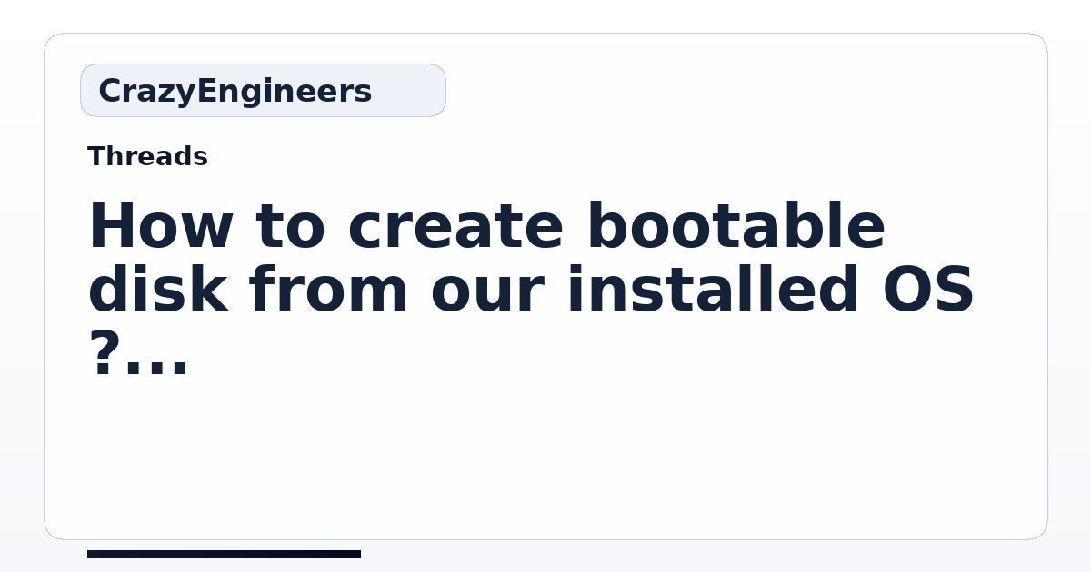 How to create bootable disk from our installed OS ? | CrazyEngineers