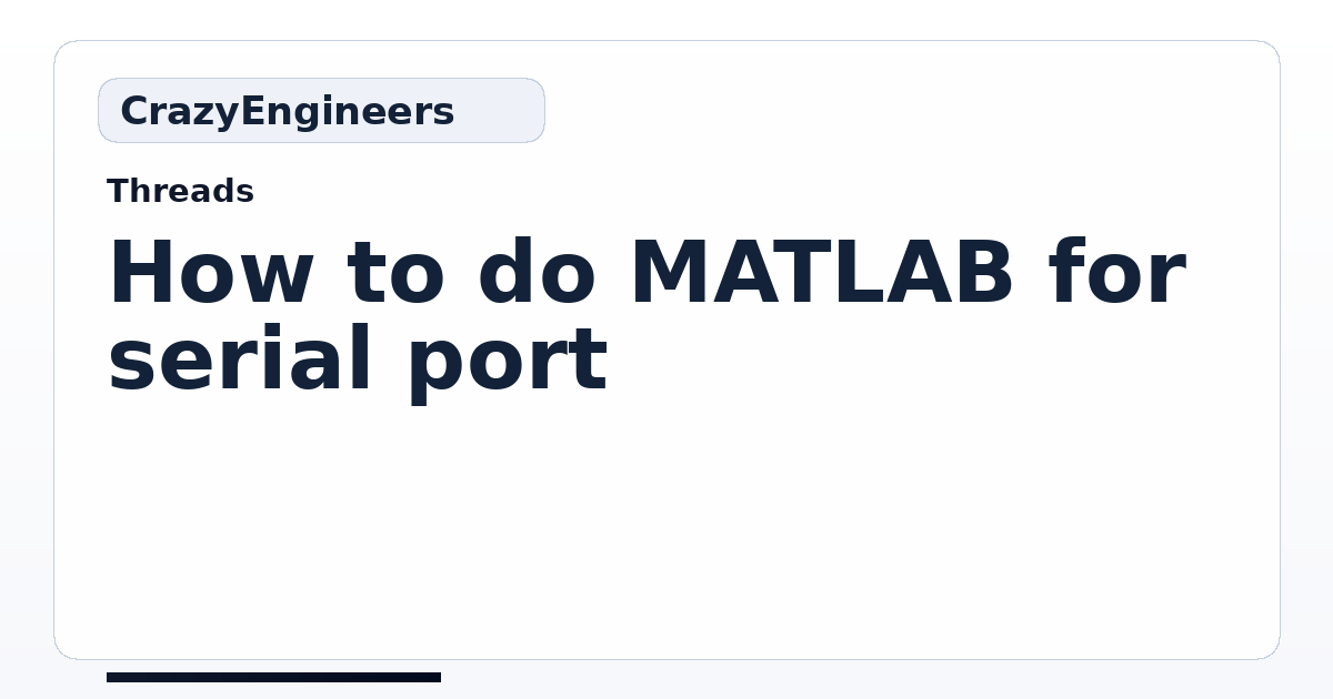 How to do MATLAB for serial port | CrazyEngineers