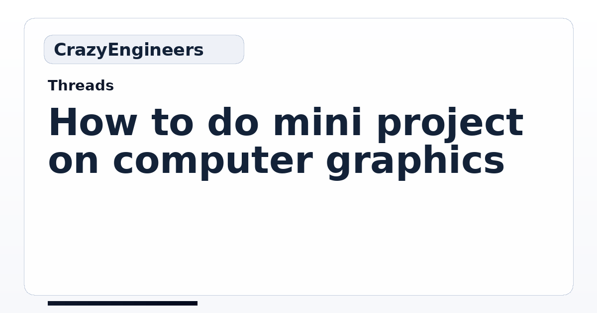 How to do mini project on computer graphics | CrazyEngineers