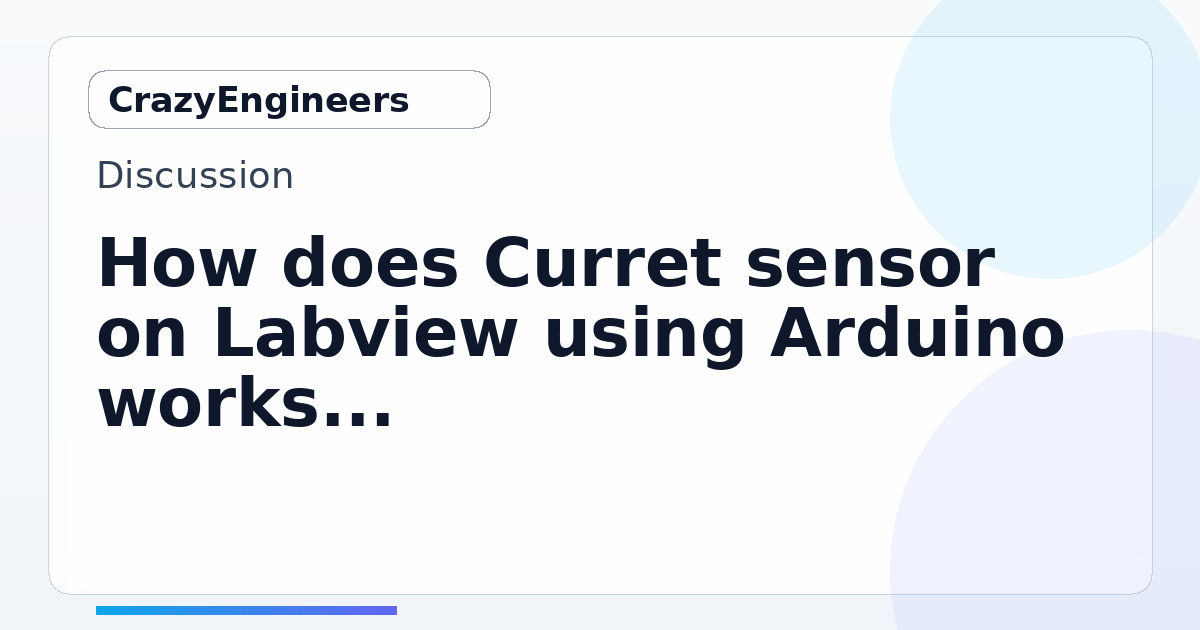 How does Curret sensor on Labview using Arduino works ? | CrazyEngineers