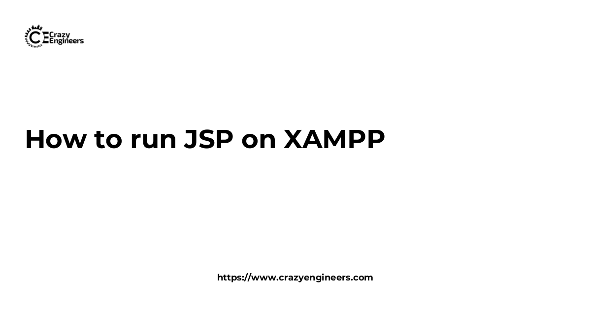 How to run JSP on XAMPP | CrazyEngineers