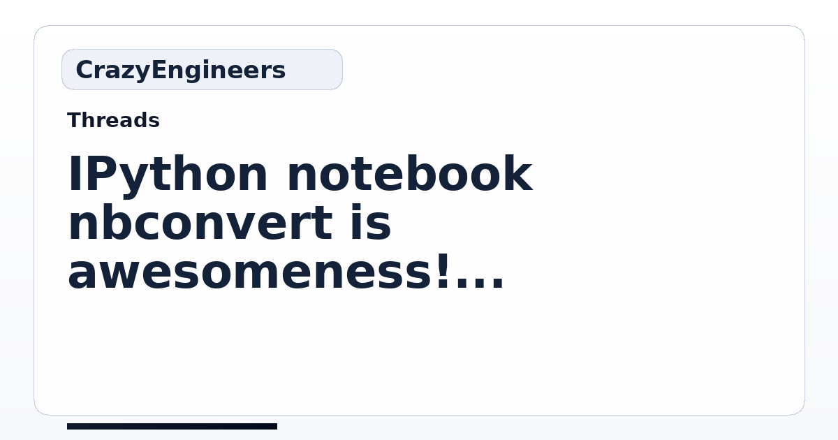 IPython + notebook + nbconvert is awesomeness! | CrazyEngineers