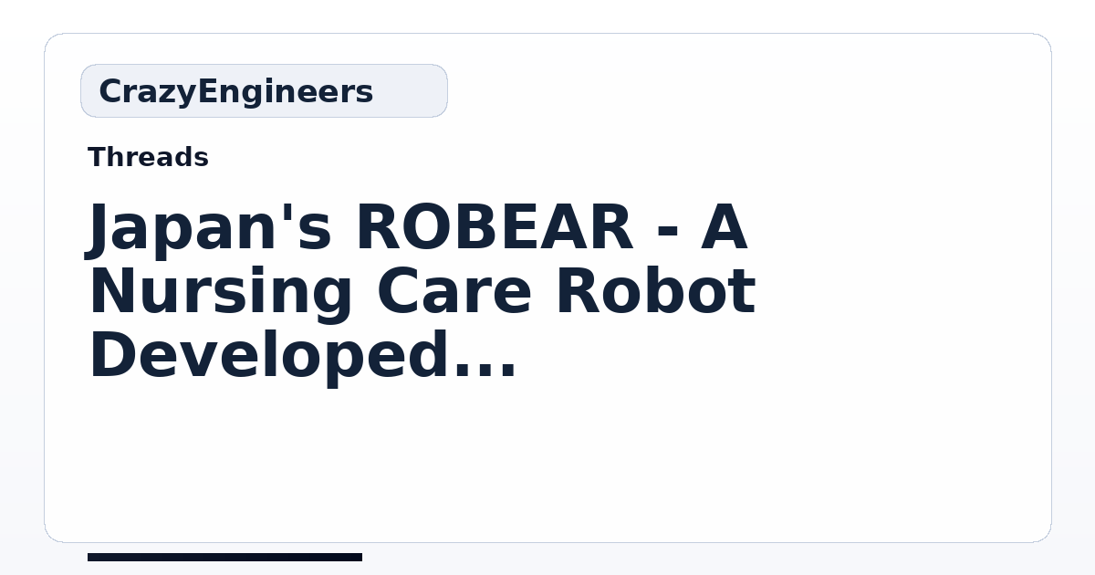 Japan's ROBEAR - A Nursing Care Robot Developed By RIKEN And Sumitomo ...