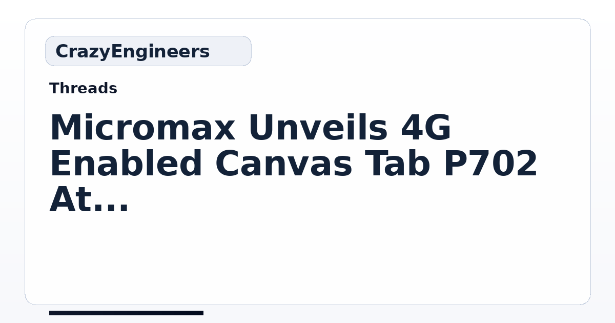 Micromax Unveils 4G Enabled Canvas Tab P702 At Rs. 7999 | CrazyEngineers
