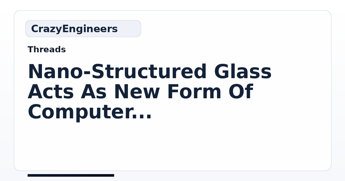 Nano-Structured Glass Acts As New Form Of Computer Memory | CrazyEngineers