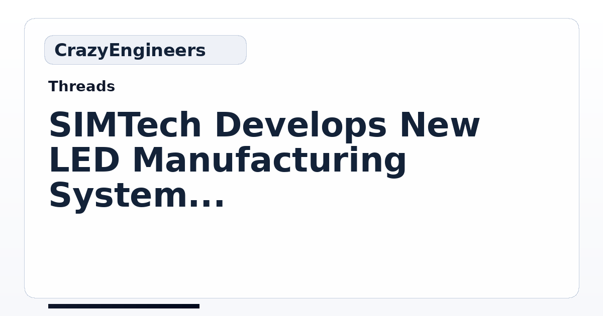 SIMTech Develops New LED Manufacturing System Through Liquid Forging ...