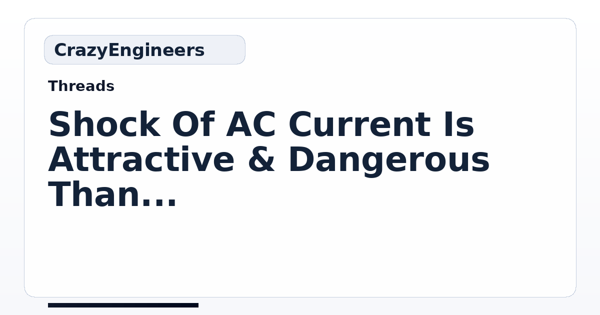 Shock Of AC Current Is Attractive & Dangerous Than DC Current - Why ...