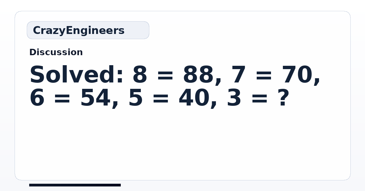 Solved: 8 = 88, 7 = 70, 6 = 54, 5 = 40, 3 = ? | CrazyEngineers