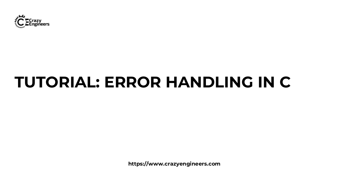 TUTORIAL: ERROR HANDLING IN C | CrazyEngineers
