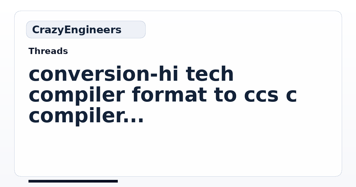 conversion-hi tech compiler format to ccs c compiler format ...