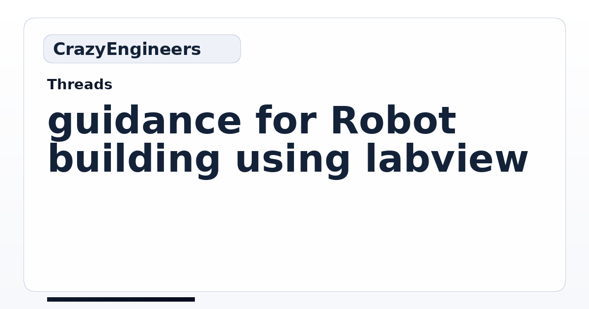 guidance for Robot building using labview | CrazyEngineers
