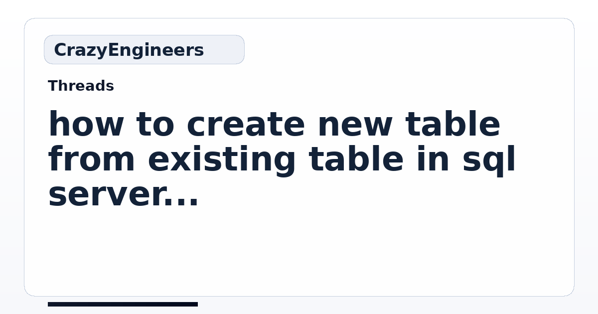 how to create new table from existing table in sql server | CrazyEngineers