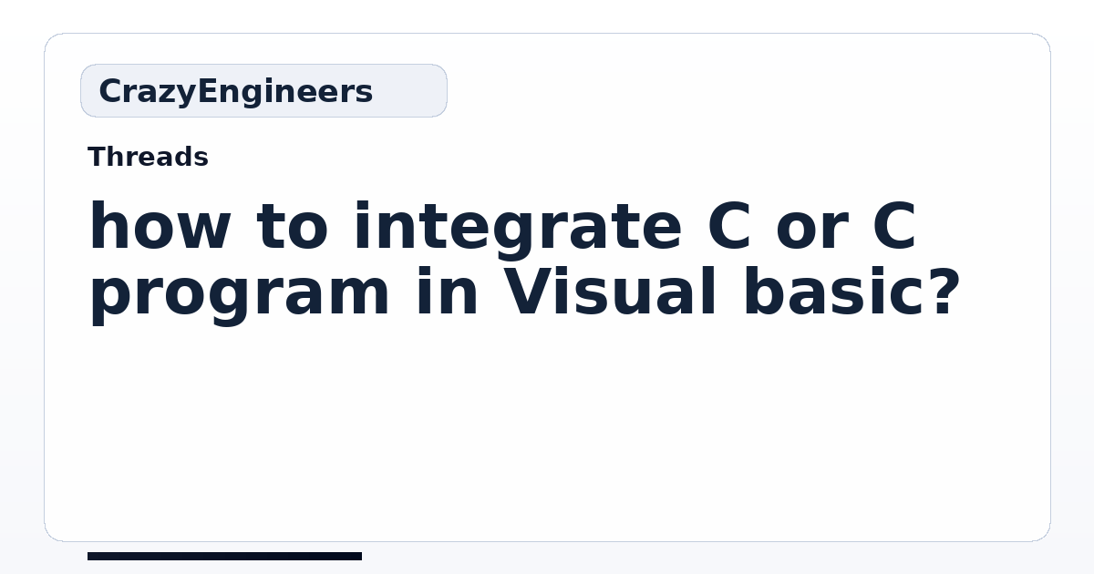 how to integrate C or C++ program in Visual basic? | CrazyEngineers
