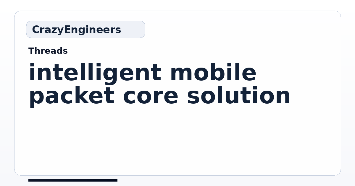 intelligent mobile packet core solution | CrazyEngineers