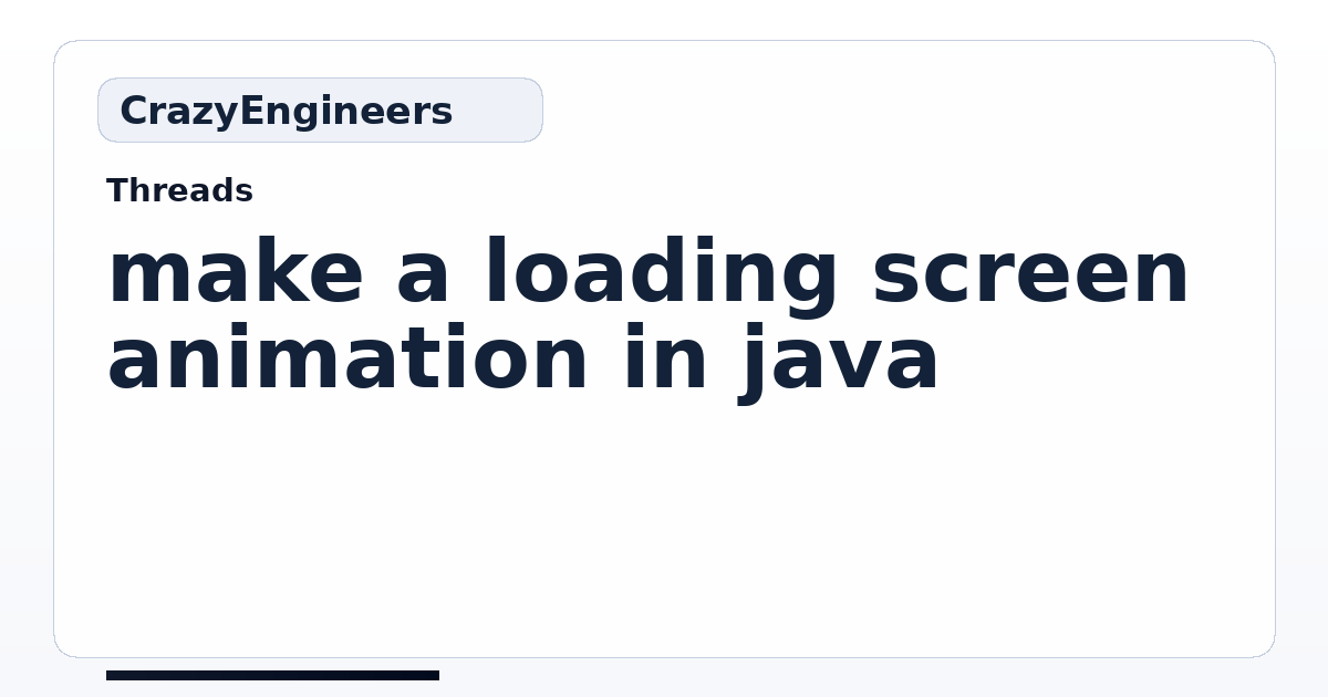 make a loading screen animation in java | CrazyEngineers