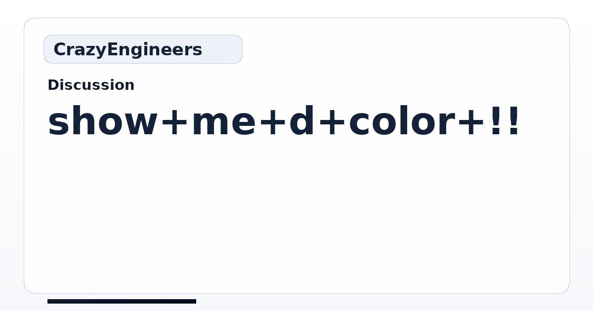 show me d color !! | CrazyEngineers