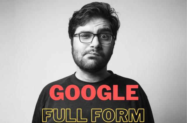 The Full Form Of Google You Didn't Know